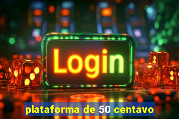 plataforma de 50 centavo