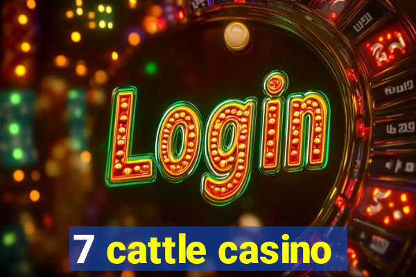 7 cattle casino