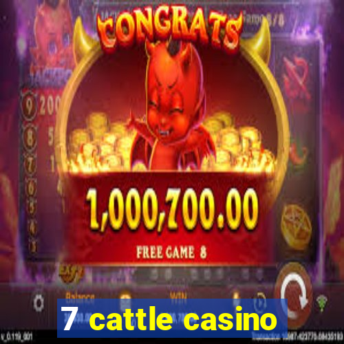 7 cattle casino