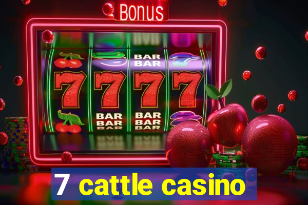 7 cattle casino