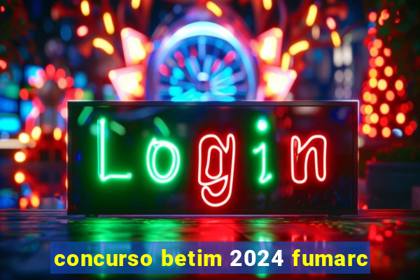 concurso betim 2024 fumarc