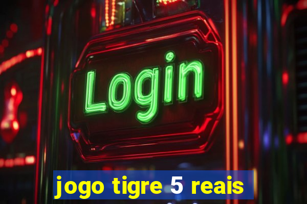 jogo tigre 5 reais