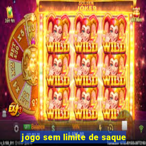 jogo sem limite de saque