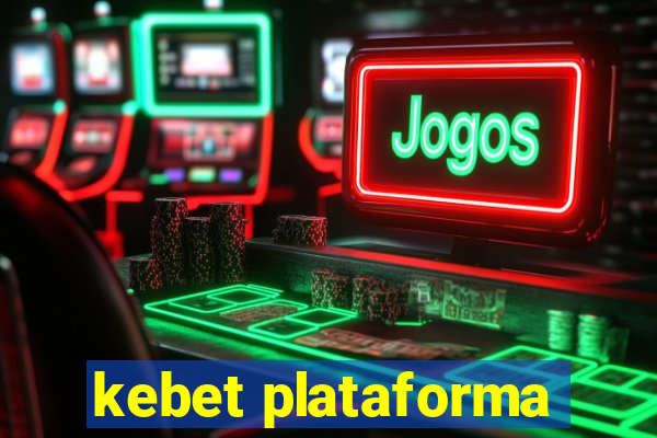 kebet plataforma