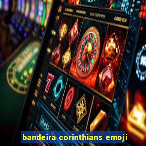 bandeira corinthians emoji