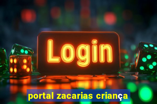 portal zacarias criança