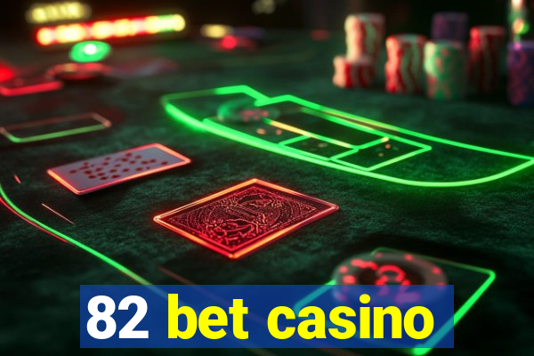 82 bet casino