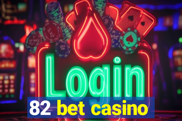 82 bet casino