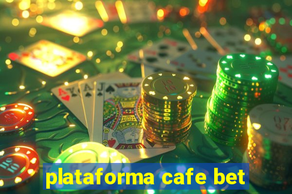 plataforma cafe bet