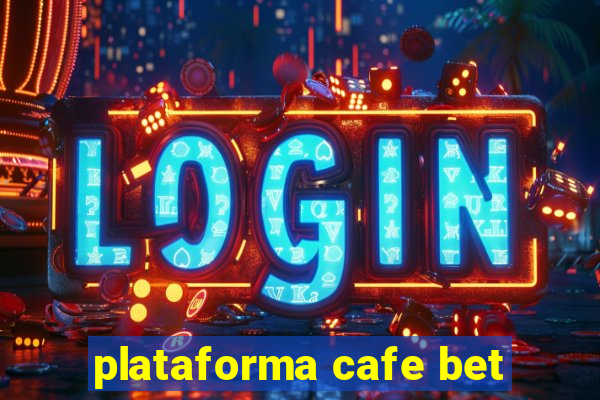 plataforma cafe bet