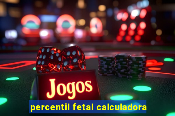 percentil fetal calculadora