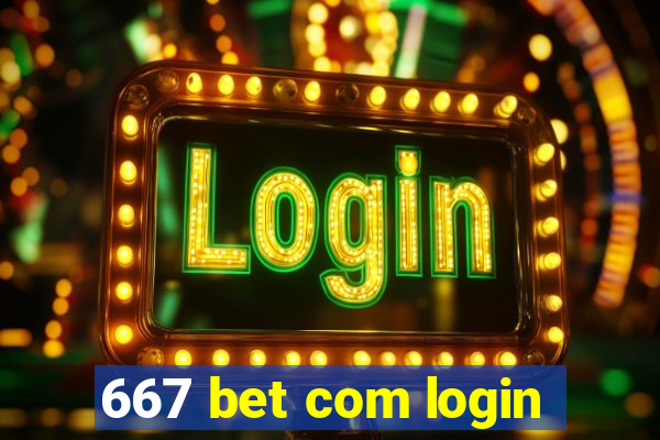 667 bet com login