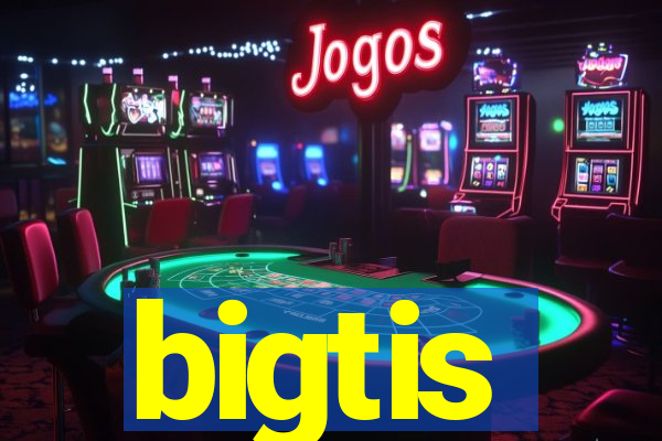 bigtis