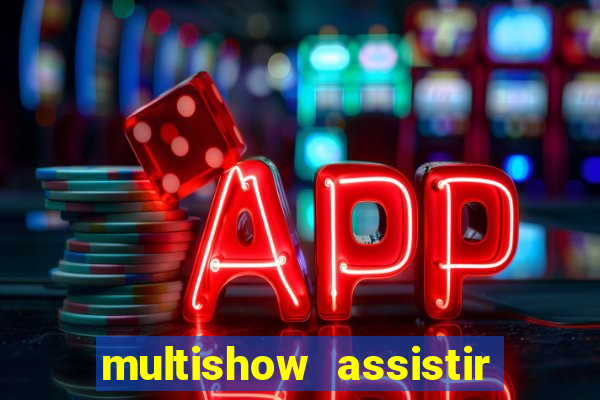 multishow assistir online gratis