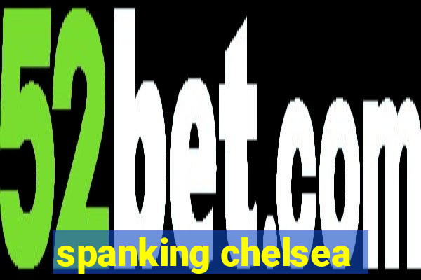 spanking chelsea