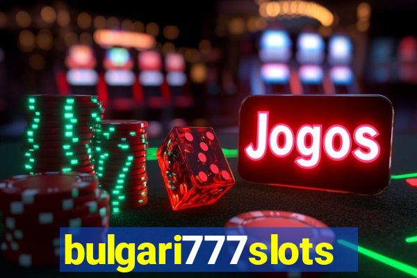 bulgari777slots.com