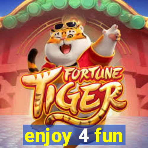 enjoy 4 fun