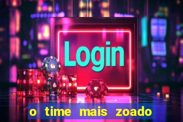 o time mais zoado do mundo