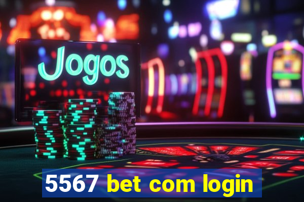 5567 bet com login