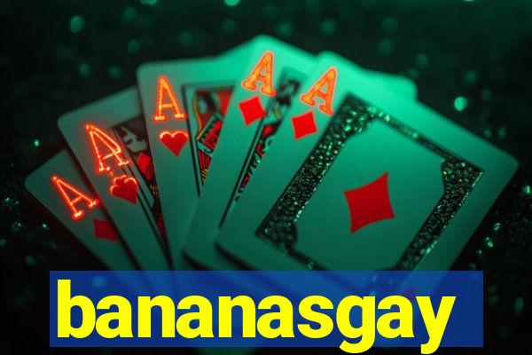 bananasgay