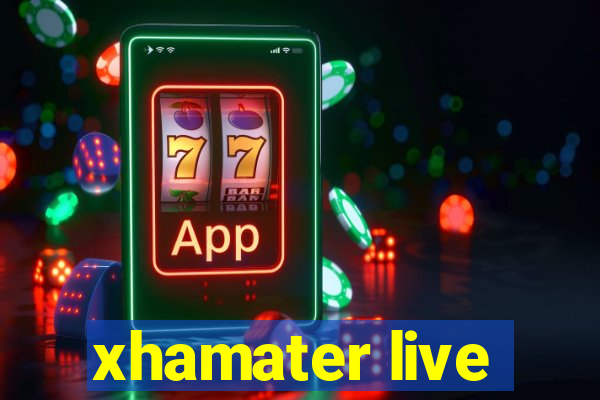 xhamater live