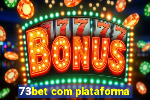 73bet com plataforma