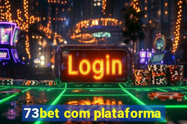 73bet com plataforma