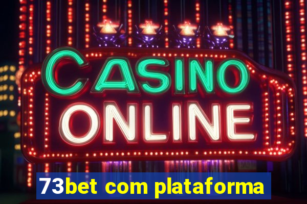 73bet com plataforma