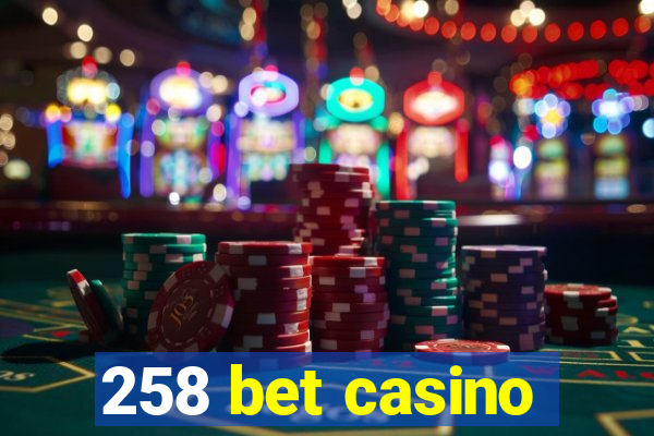 258 bet casino