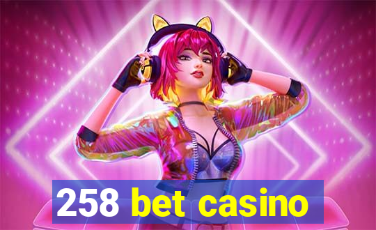 258 bet casino