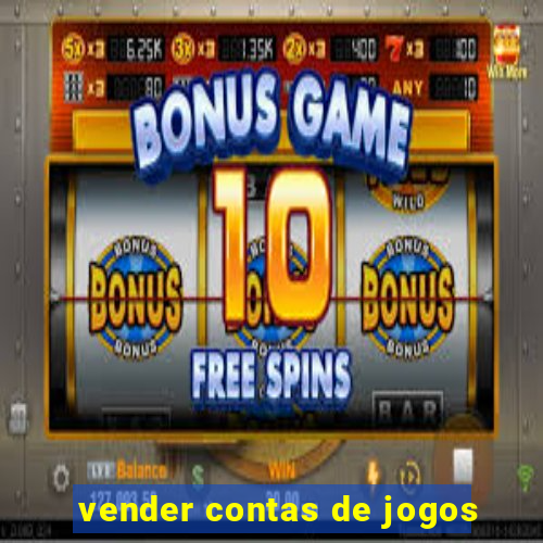 vender contas de jogos