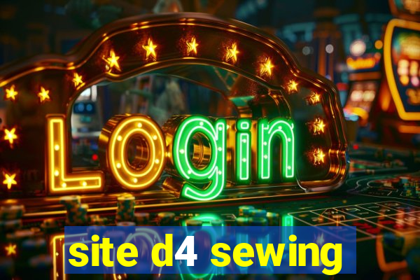 site d4 sewing