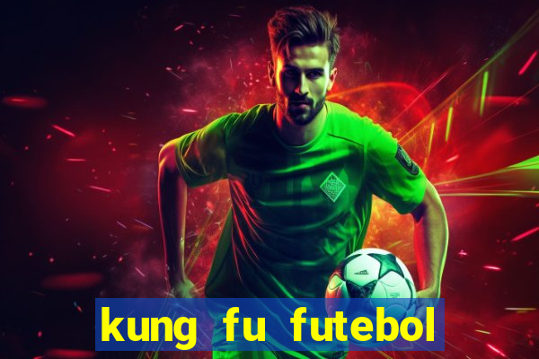 kung fu futebol clube filme completo dublado download via mega