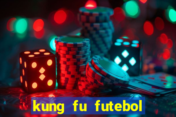 kung fu futebol clube filme completo dublado download via mega