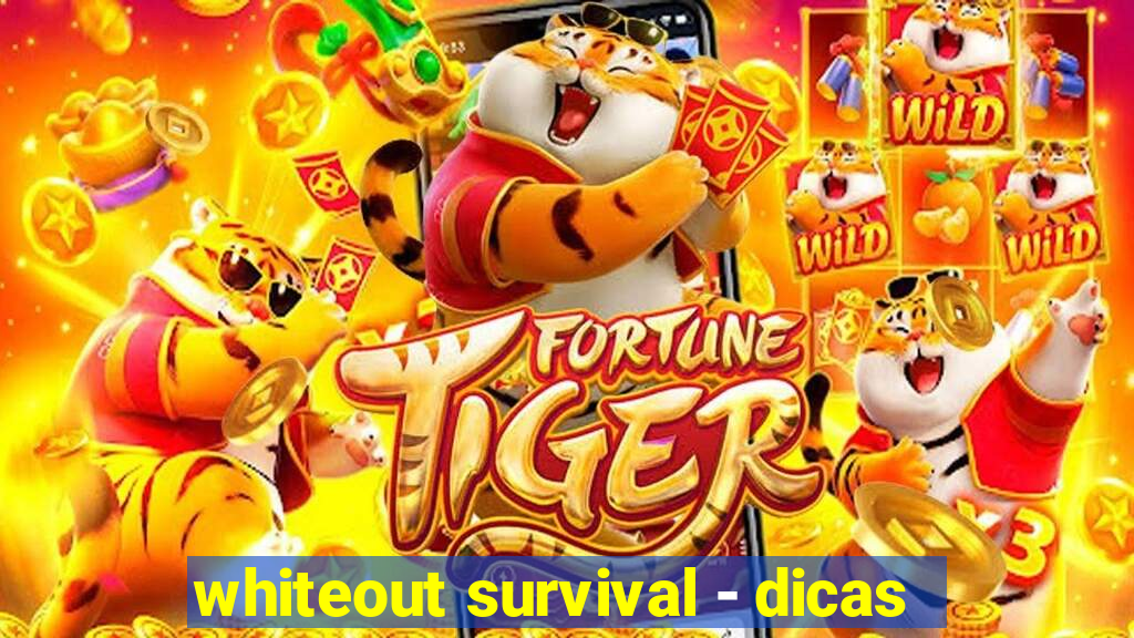 whiteout survival - dicas