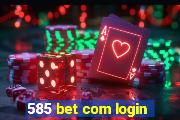 585 bet com login