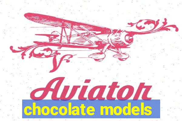 chocolate models