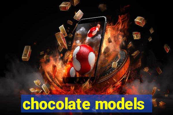 chocolate models