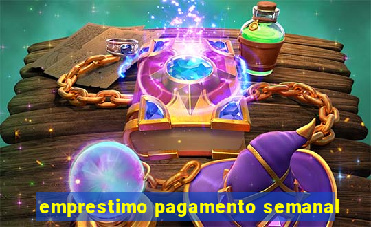 emprestimo pagamento semanal