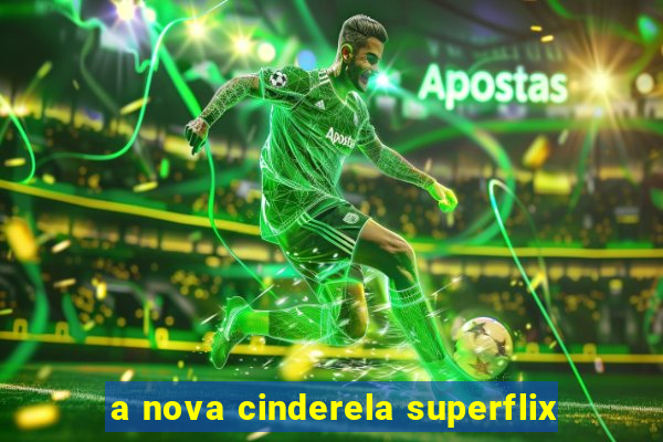 a nova cinderela superflix