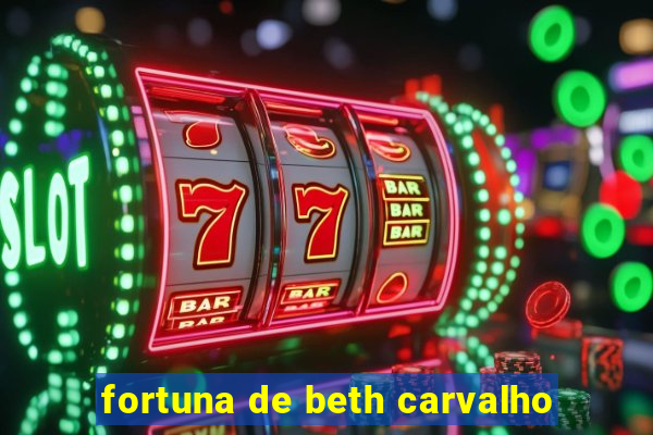 fortuna de beth carvalho