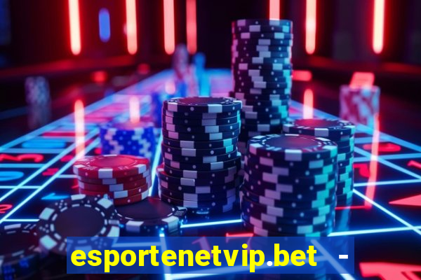 esportenetvip.bet - apostas online