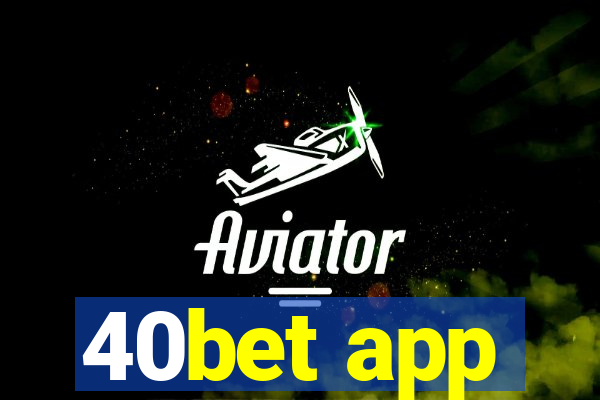 40bet app