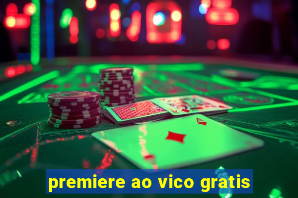 premiere ao vico gratis