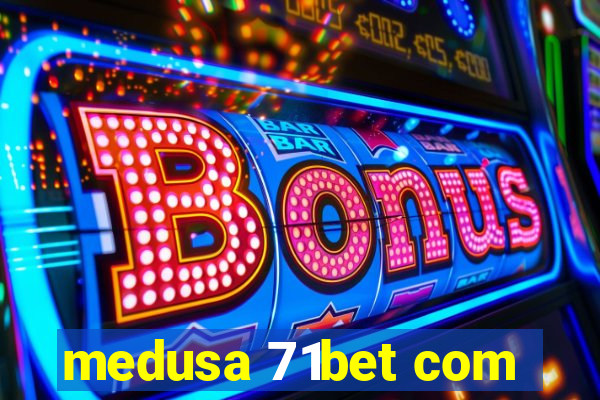 medusa 71bet com