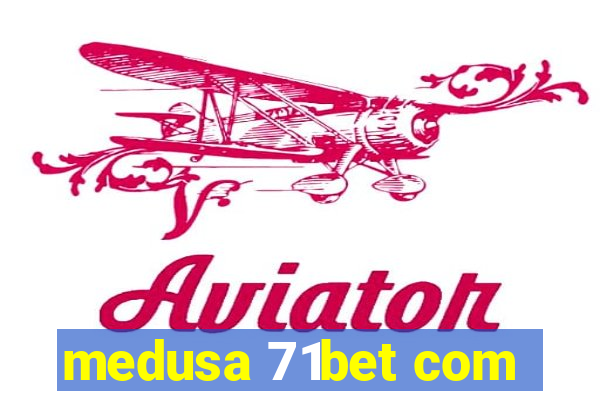 medusa 71bet com