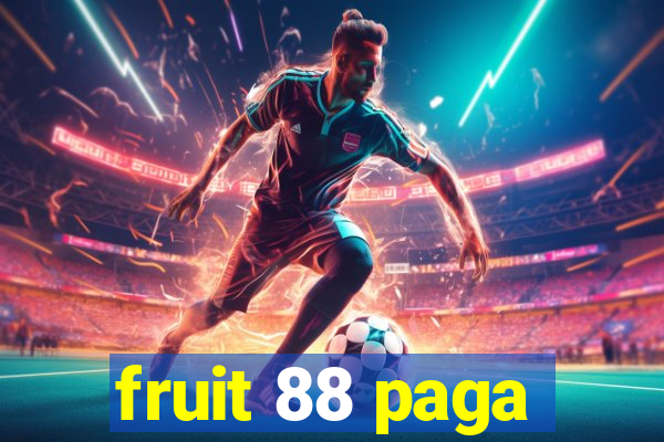 fruit 88 paga