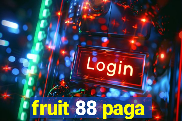 fruit 88 paga