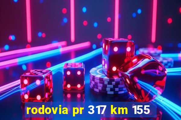 rodovia pr 317 km 155