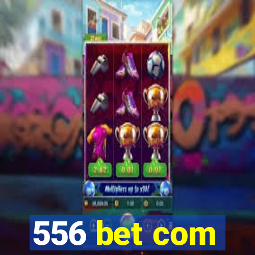 556 bet com